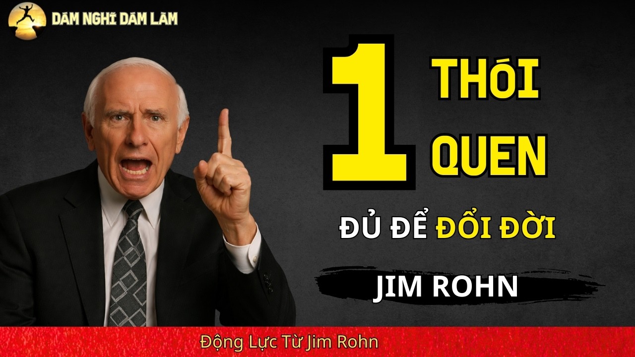 Chỉ Cần 1 Thói Quen Thay Đổi Cả Cuộc Đời | Jim Rohn