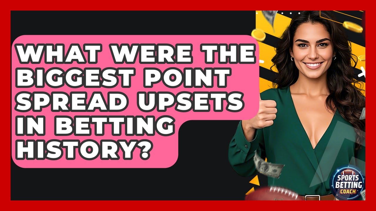 What Were The Biggest Point Spread Upsets In Betting History? - Your Sports Betting Coach