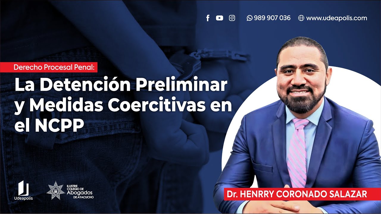 La Detención Preliminar y Medidas coercitivas en el NCPP | Henrry Coronado Salazar