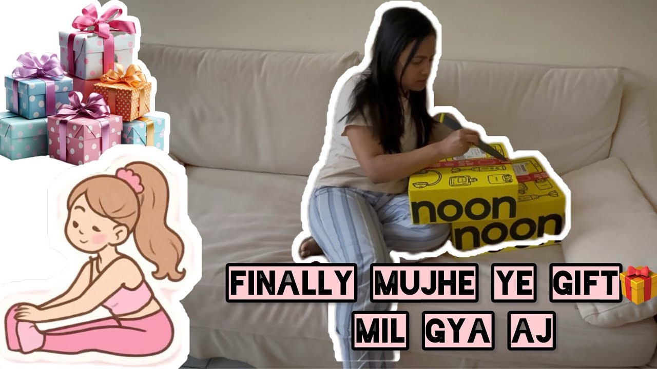 Finally mujhe ye gift mil gya | kuch healthy start | SB08