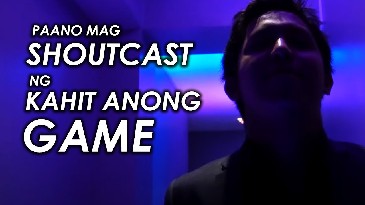 Paano Mag-Shoutcast ng Kahit Anong Game?