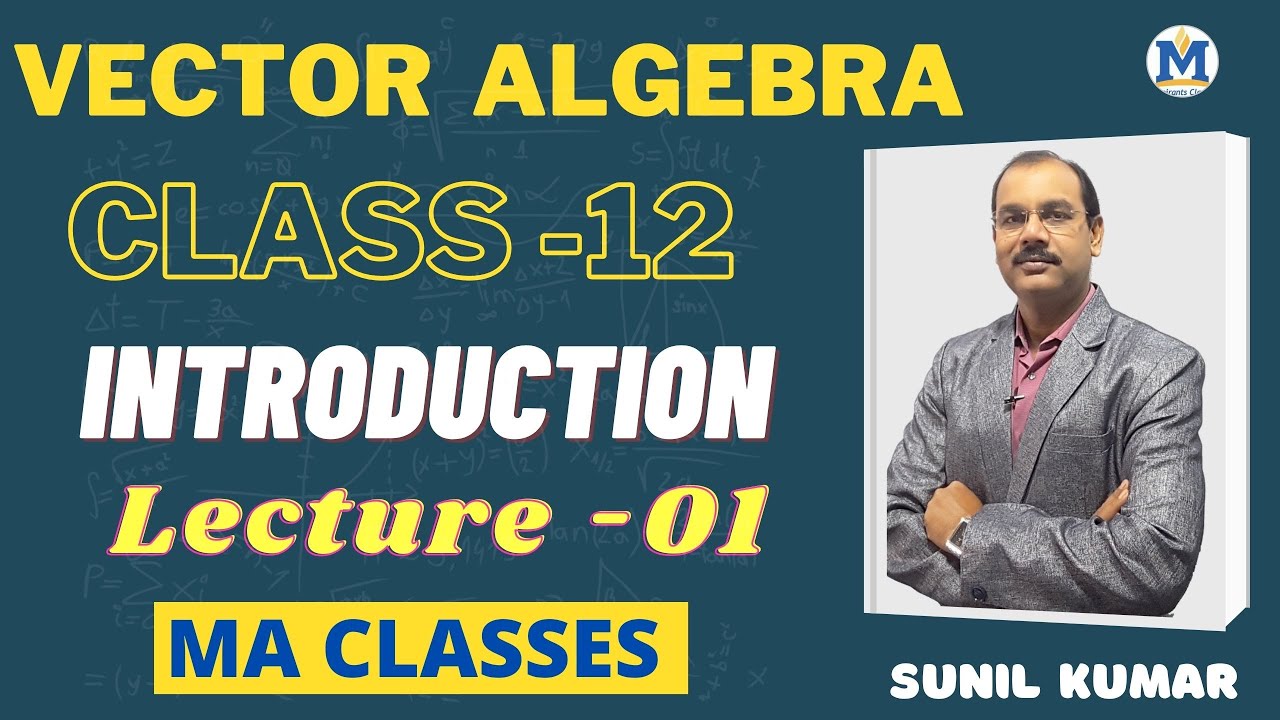 Vector Algebra Class 12 Maths | Lec-01 | Introduction | MA Classes