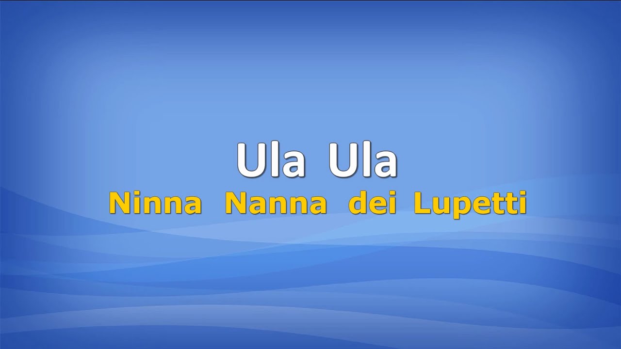 Ula Ula (Ninna Nanna dei Lupetti) con testo
