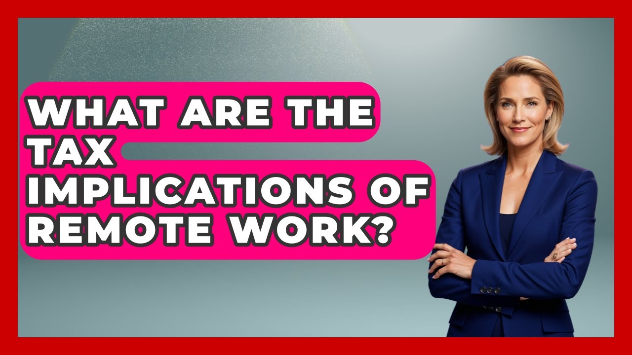 What Are The Tax Implications Of Remote Work? - Job Success Network