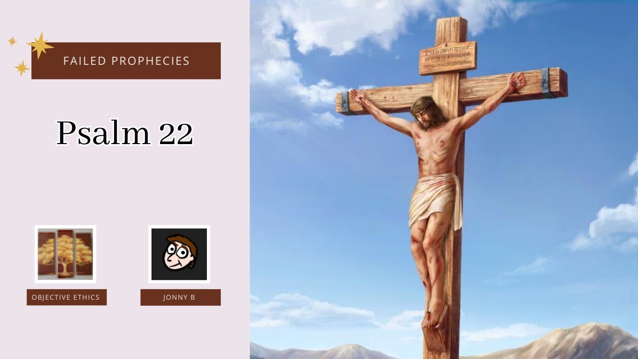 Failed Prophesy Series - Psalm 22  W/ Guest Speaker JonnyB