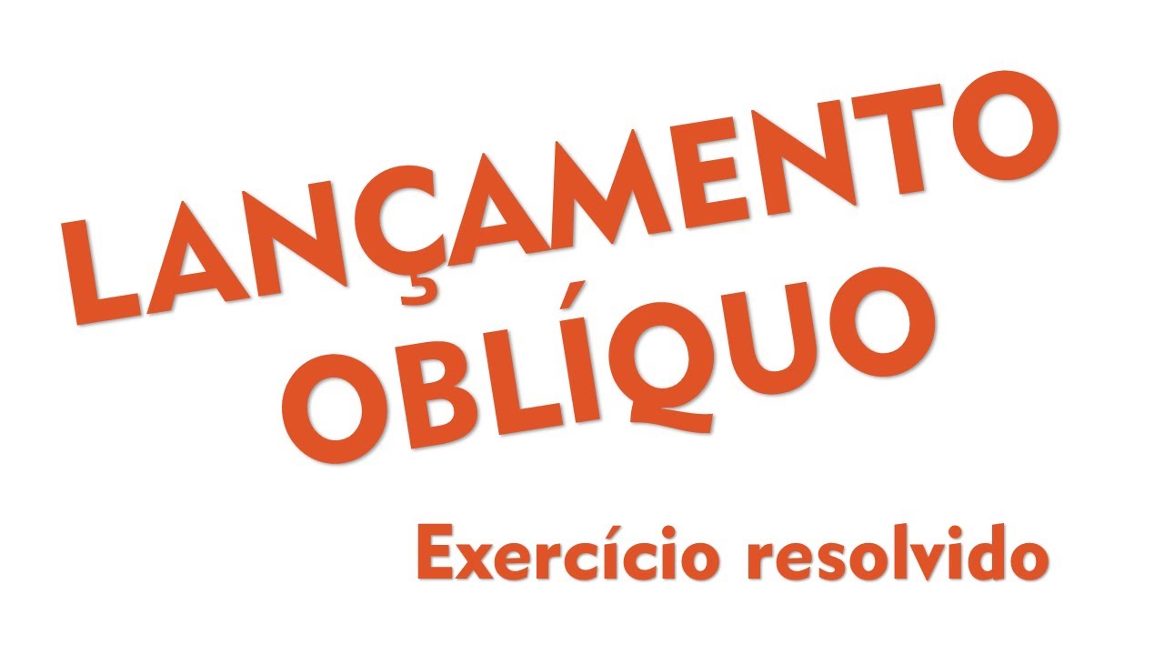 Lançamento oblíquo - Exercício resolvido 1