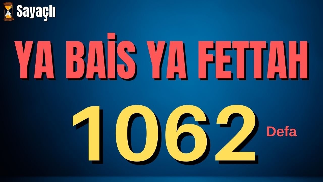 YA BAİS YA FETTAH 1062 DEFA - AL BAAITH AL FATTAH 1062 - ZİKİR