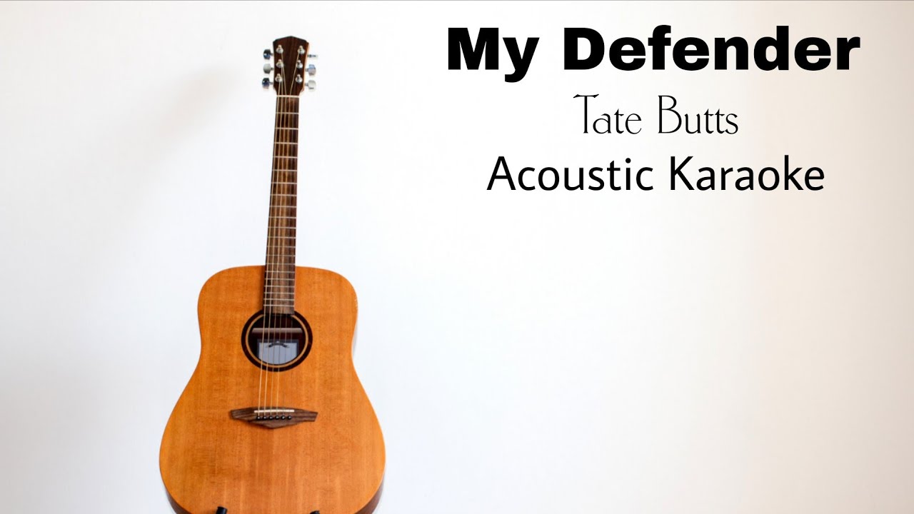 Tate Butts - My Defender (Acoustic Karaoke)