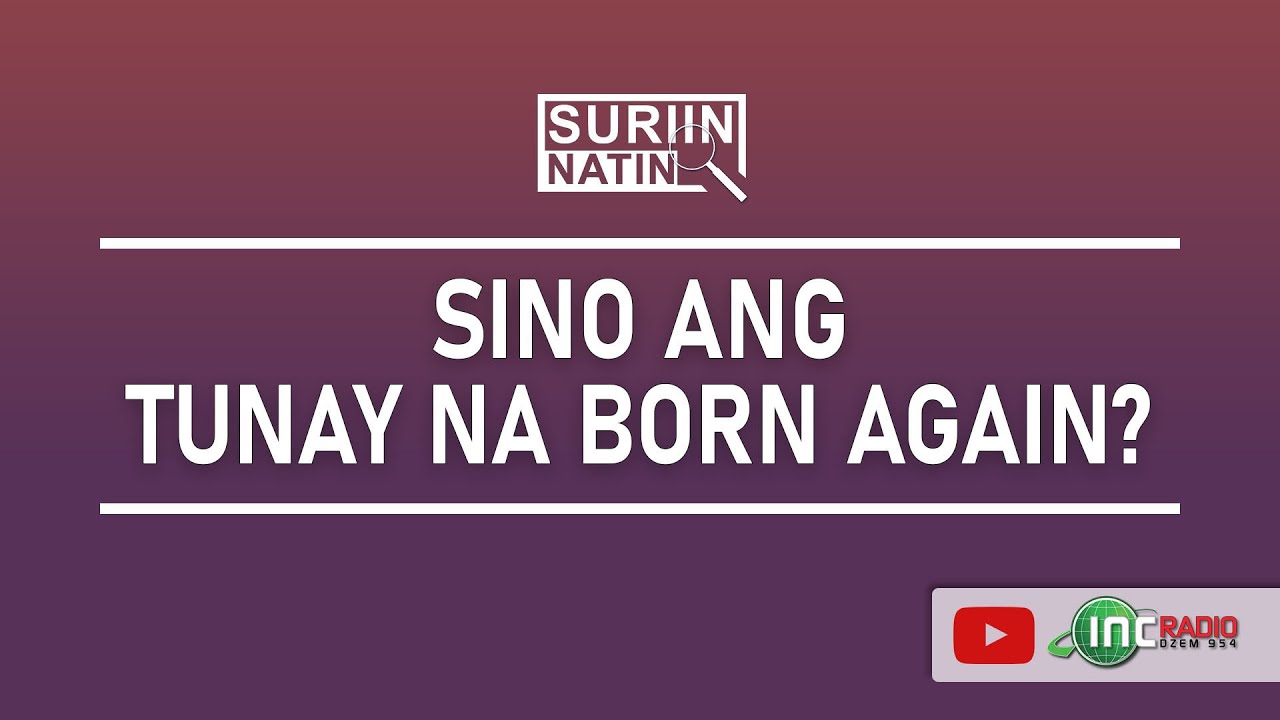 Kung Sino ang Tunay na Born Again  |  Suriin Natin