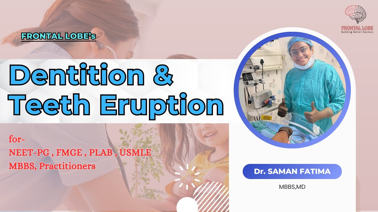 Dentition & Teeth Eruption I Pediatrics By Dr. Saman Fatima I Frontal Lobe I NEET-PG/NEXT-PG/FMGE