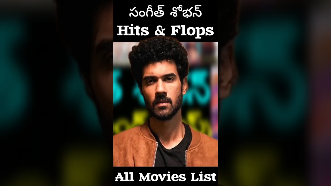 Sangeeth Shoban Hits & Flops