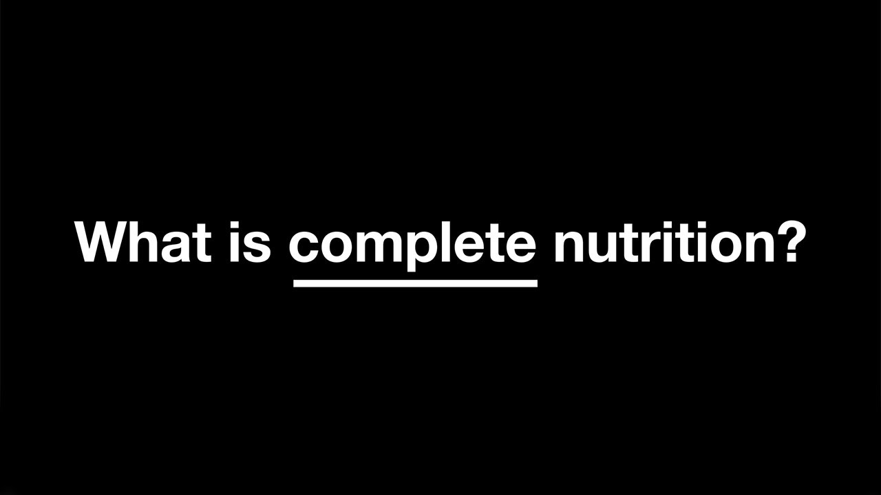What is complete nutrition?