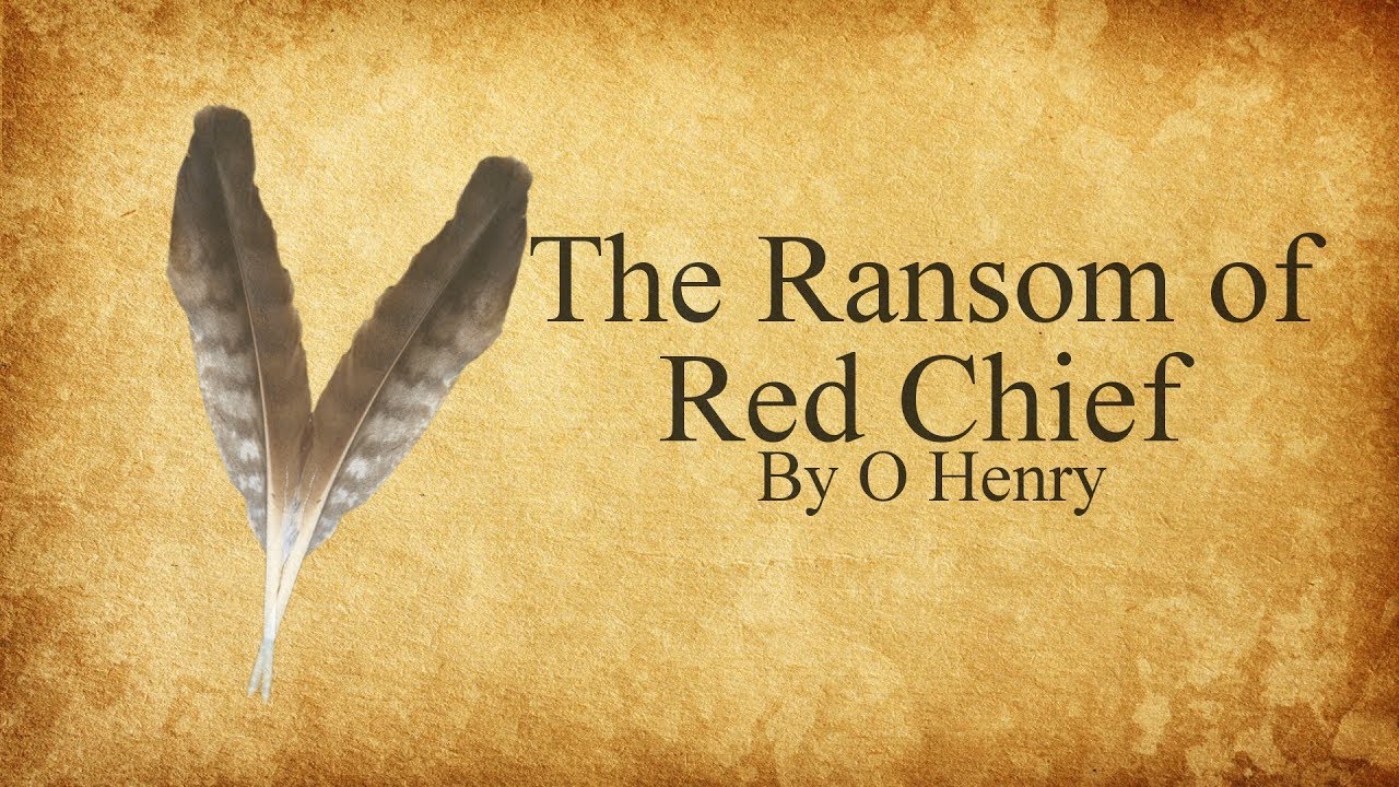 The Ransom of Red Chief by O Henry