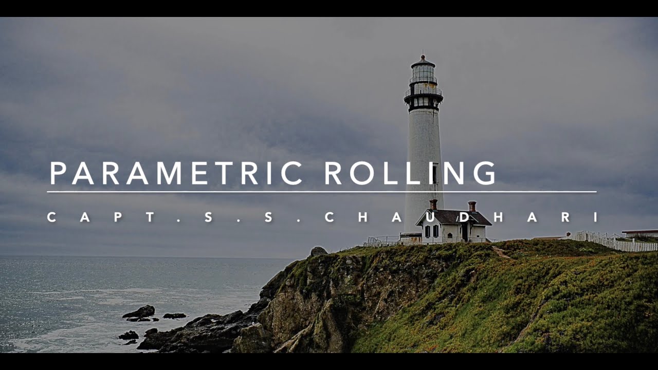 Parametric Rolling | Capt. S.S. Chaudhari