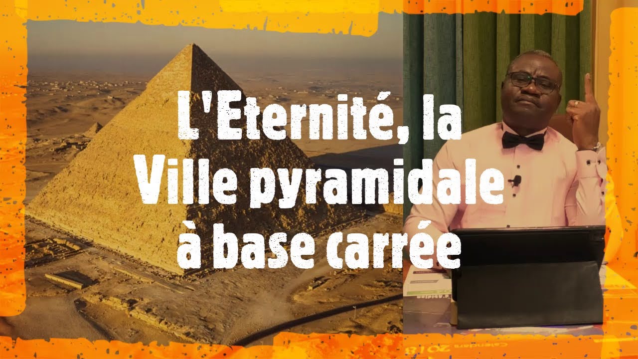 L’Éternité, la Ville pyramidale à base carrée - Rev. AKE Dieudonné