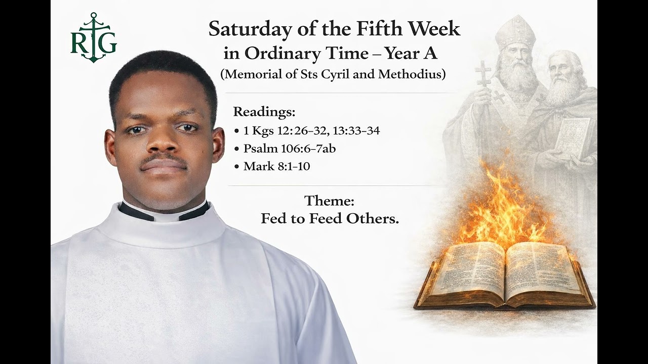 SATURDAY OF THE FIFTH WEEK IN ORDINARY TIME YEAR A (Sts Cyril and Methodius).