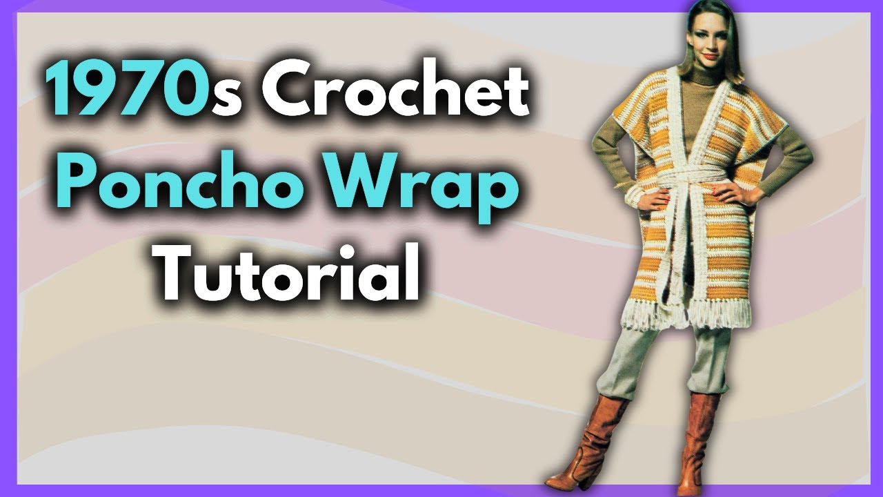 Vintage Crochet 1970s Poncho Style Wrap | Tutorial