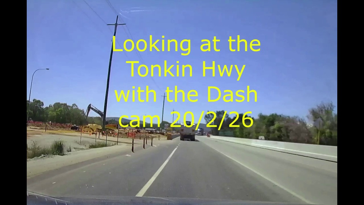 Looking at the Tonkin Hwy Extension with the Dash cam 20 2 26