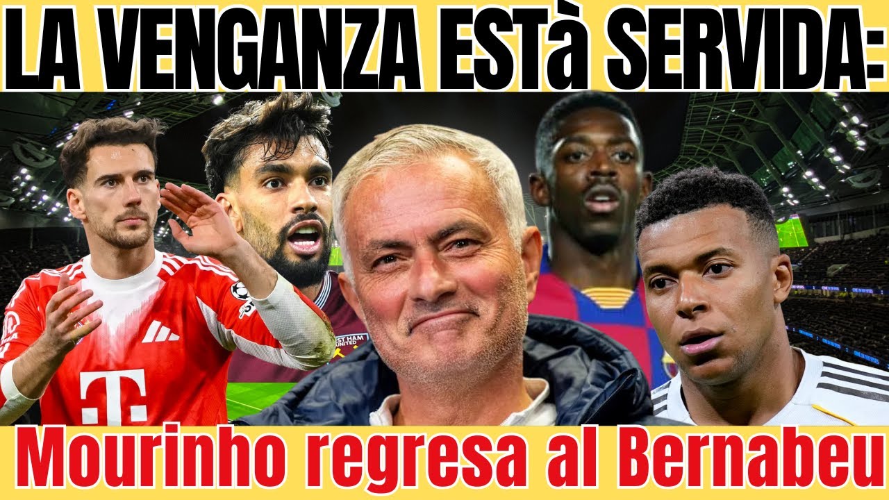 LA VENGANZA ESTA SERVITA Maurinho regresa al Bernabeu
