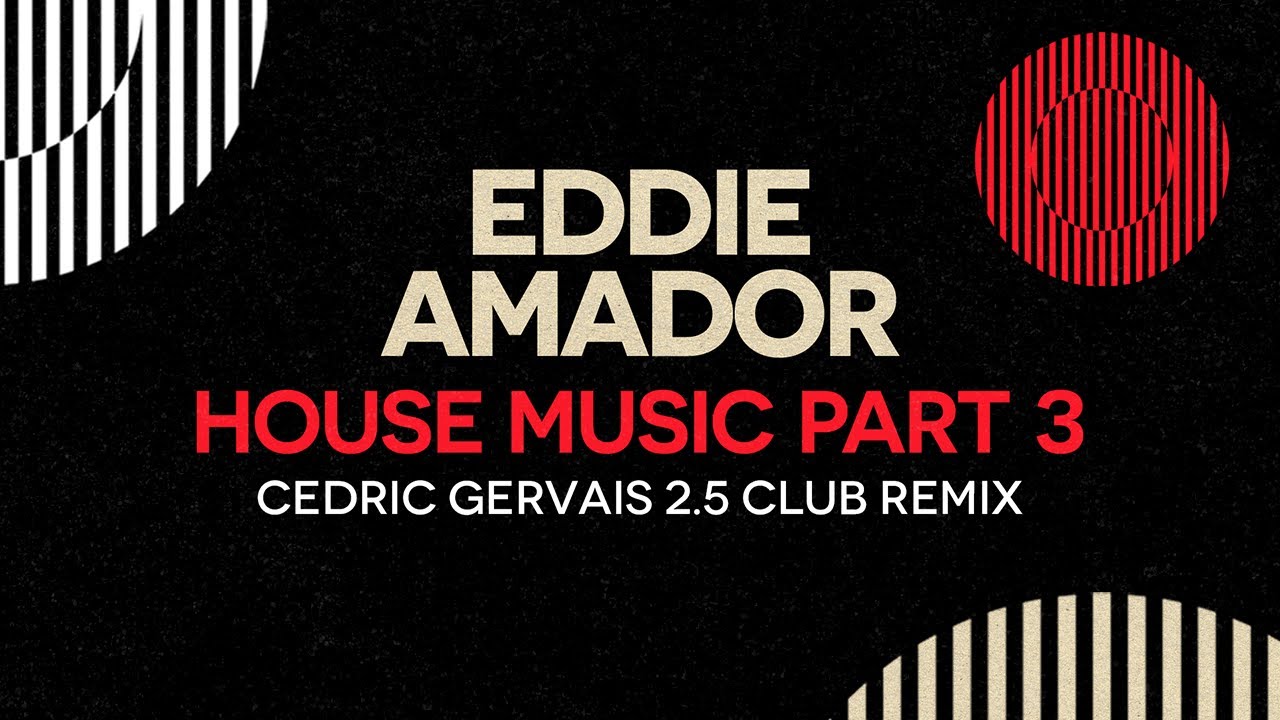 Eddie Amador - House Music (Cedric Gervais 2.5 Club Remix)