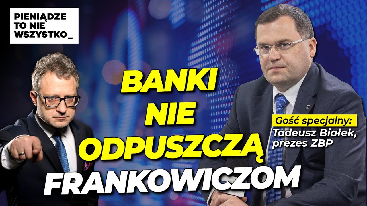 Banki nie odpuszczą frankowiczom. Gość: Tadeusz Białek, prezes ZBP.