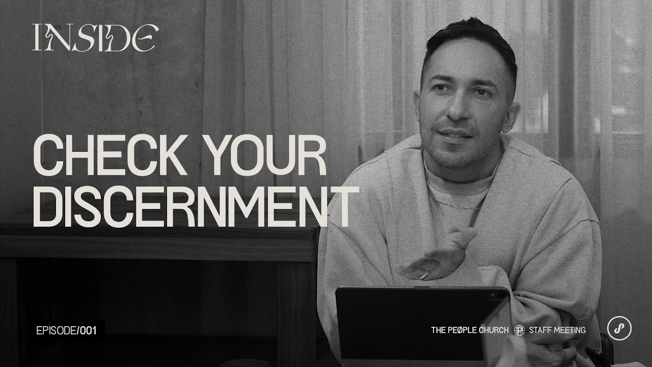INSIDE: The People Church Staff Meeting | Check Your Discernment