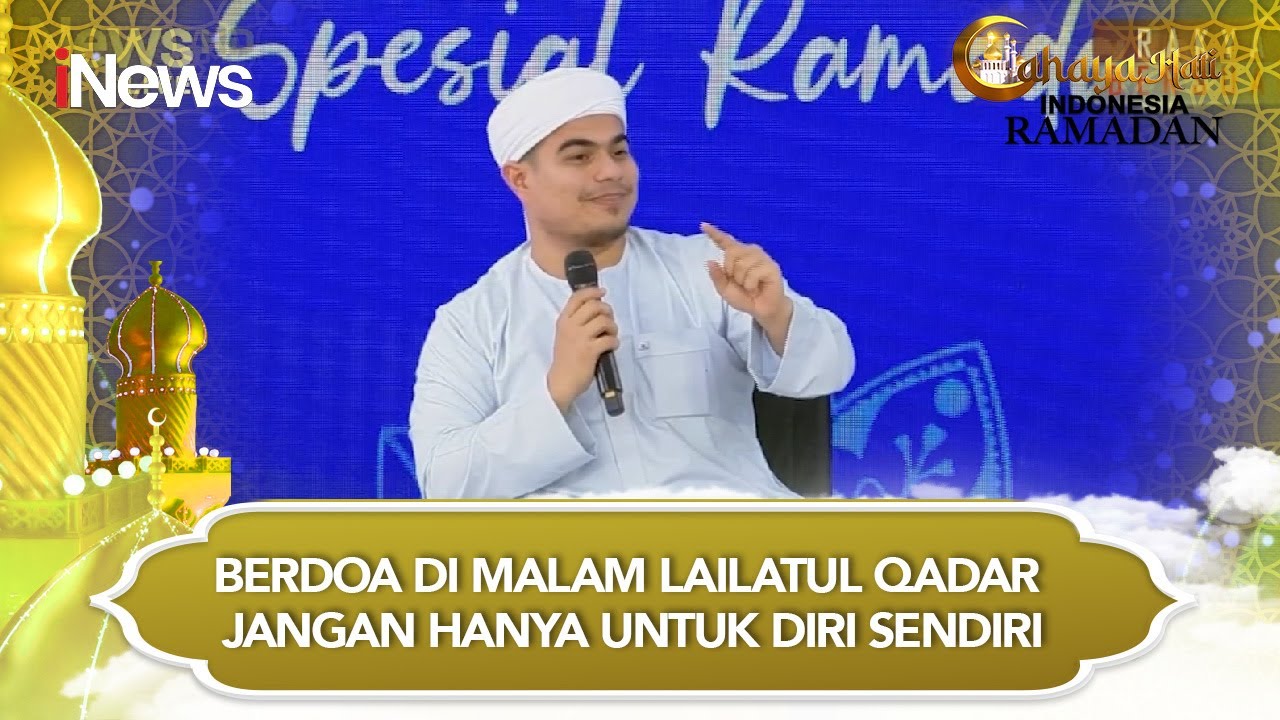 Berdoalah Sebanyak-banyaknya di Malam Lailatul Qadar yang Mustajab | CHI | 22/03