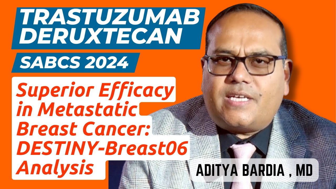 Trastuzumab Deruxtecan / ENHERTU Superior Efficacy in Breast Cancer SABCS 2024 - Aditya Bardia, MD