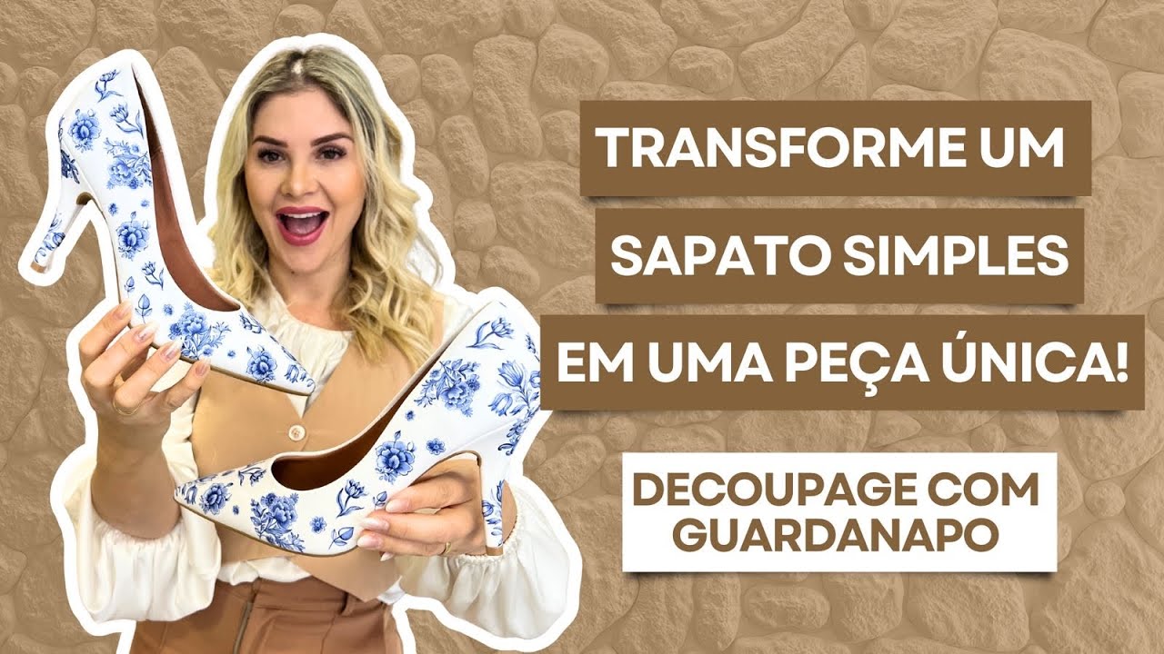 Como Transformar um Sapato Simples em Uma Peça Única  com guardanapo! DIY Sapato Decorado