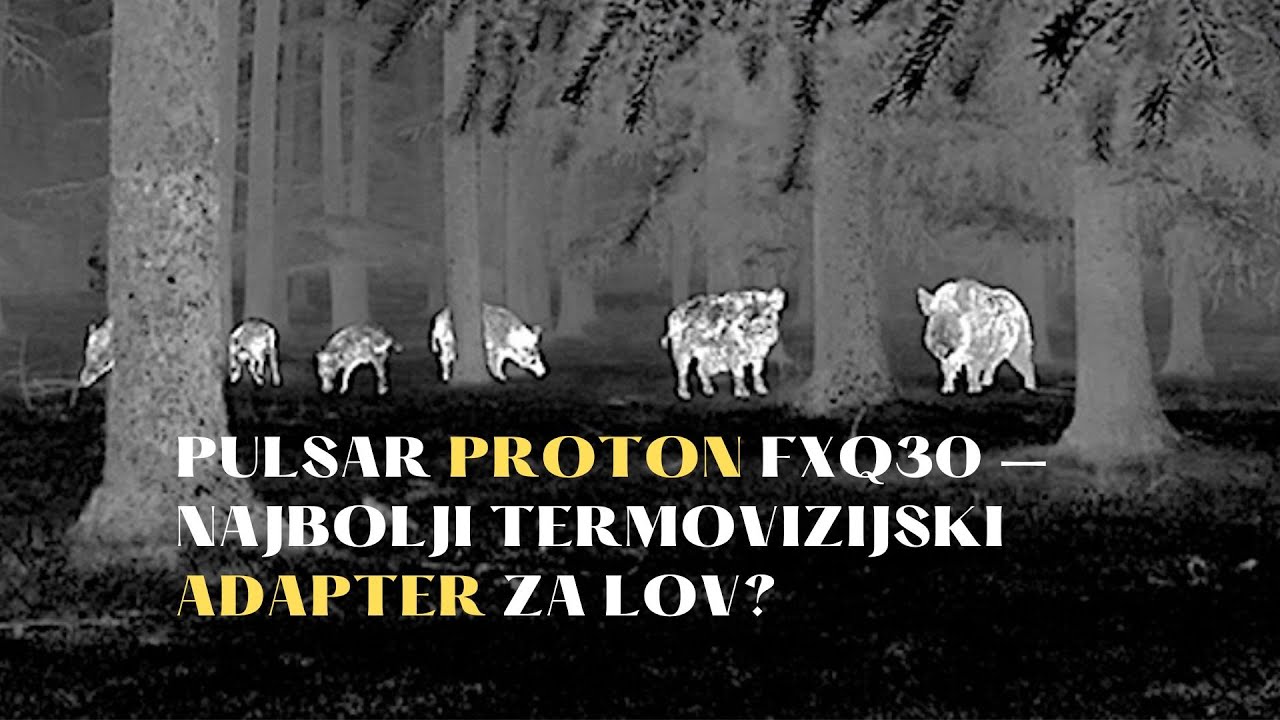 Pulsar Proton FXQ30 – Najbolji termovizijski adapter za lov?