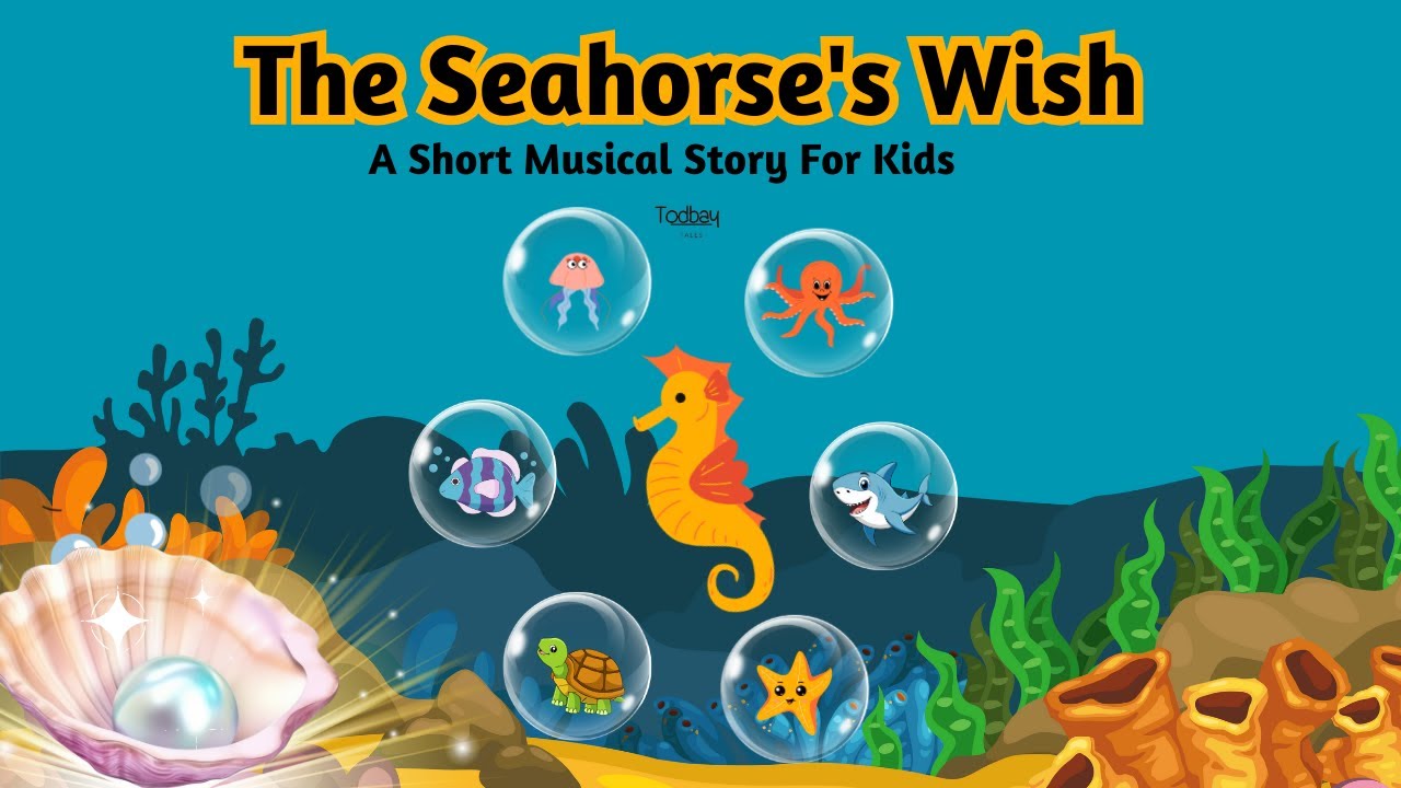 Short Musical Story | The Seahorse's Wish | Todbay Tales