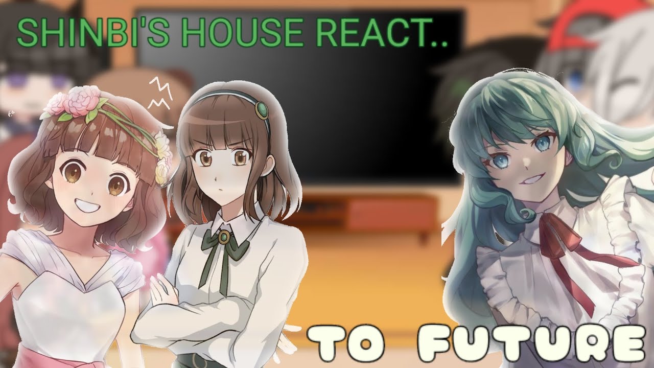 Gacha shinbi's house character react to future //  By : CHIMOY  (read desk)