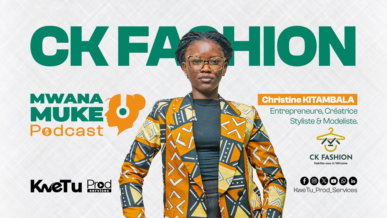 Mwanamuke Podcast - Christine KITAMBALA (CK_Fashion) - By KweTu Prod Services - Mars 2026