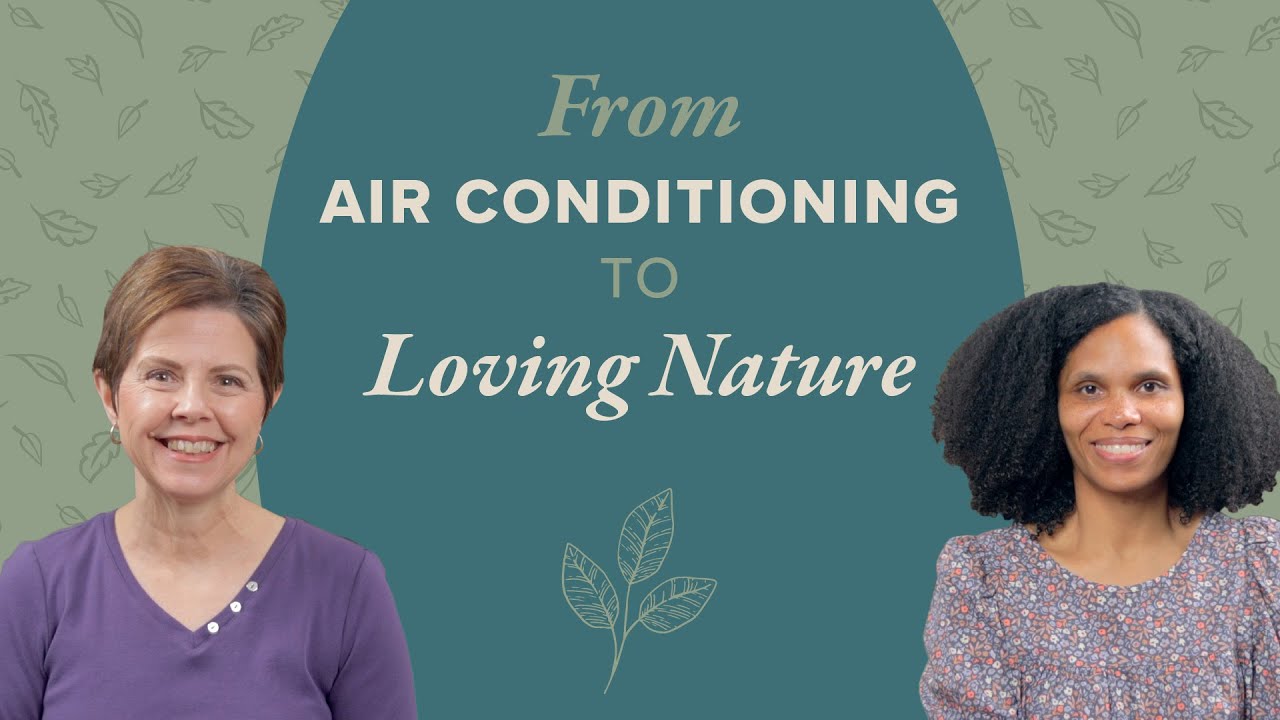 From Air Conditioning to Loving Nature Study