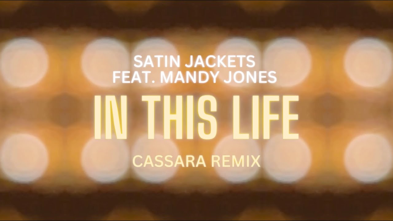 Satin Jackets feat. Mandy Jones - In This Life (Cassara Remix) Official Lyrics Video