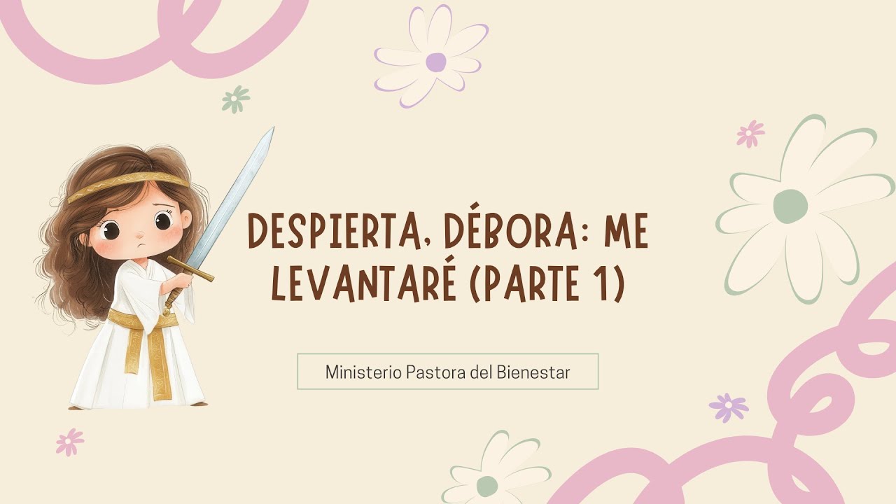 Despierta, Débora: Me levantaré - Estudio Biblico parte 1
