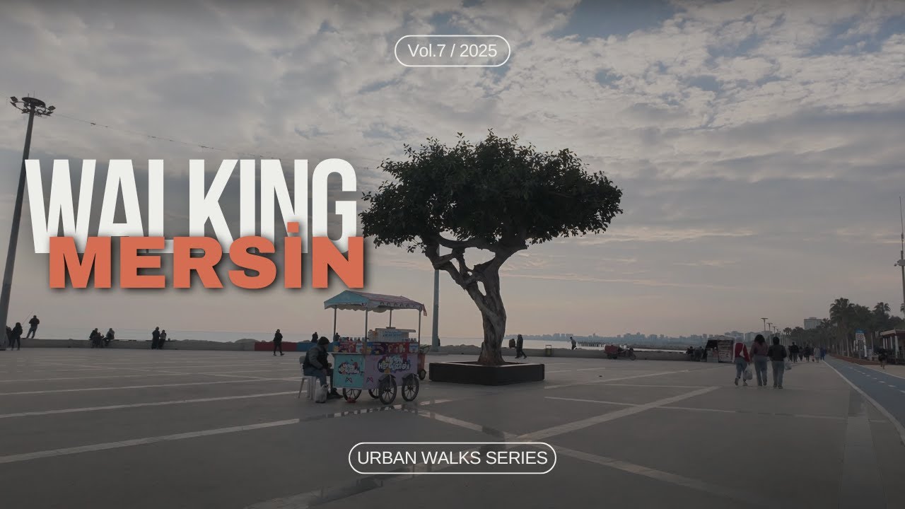 Walking Mersin: Along the Seaside | Turkey’s Vibrant Public Space at Eye Level