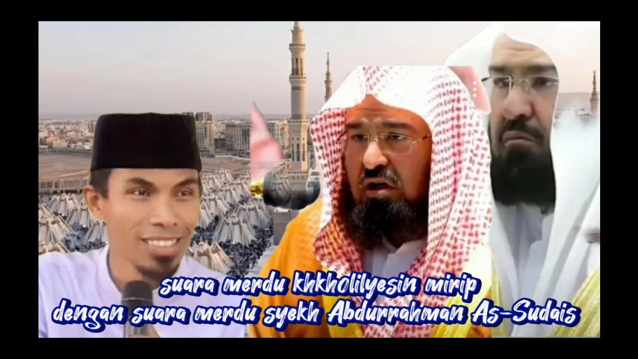 suara merdu khkholilyesin mirip dengan suara merdu syekh Abdurrahman As-Sudais,#khkholilyasin #fyp