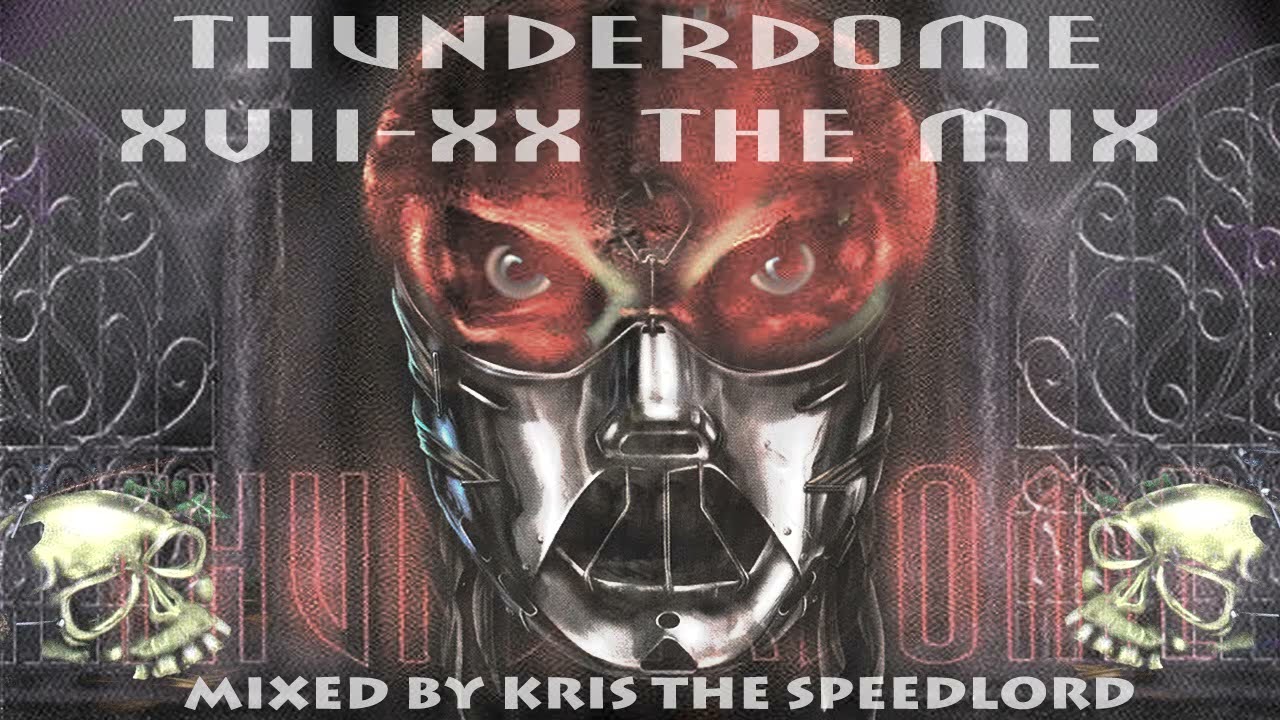 Thunderdome XVII . - XX.  The Mix mixed by Kris the Speedlord