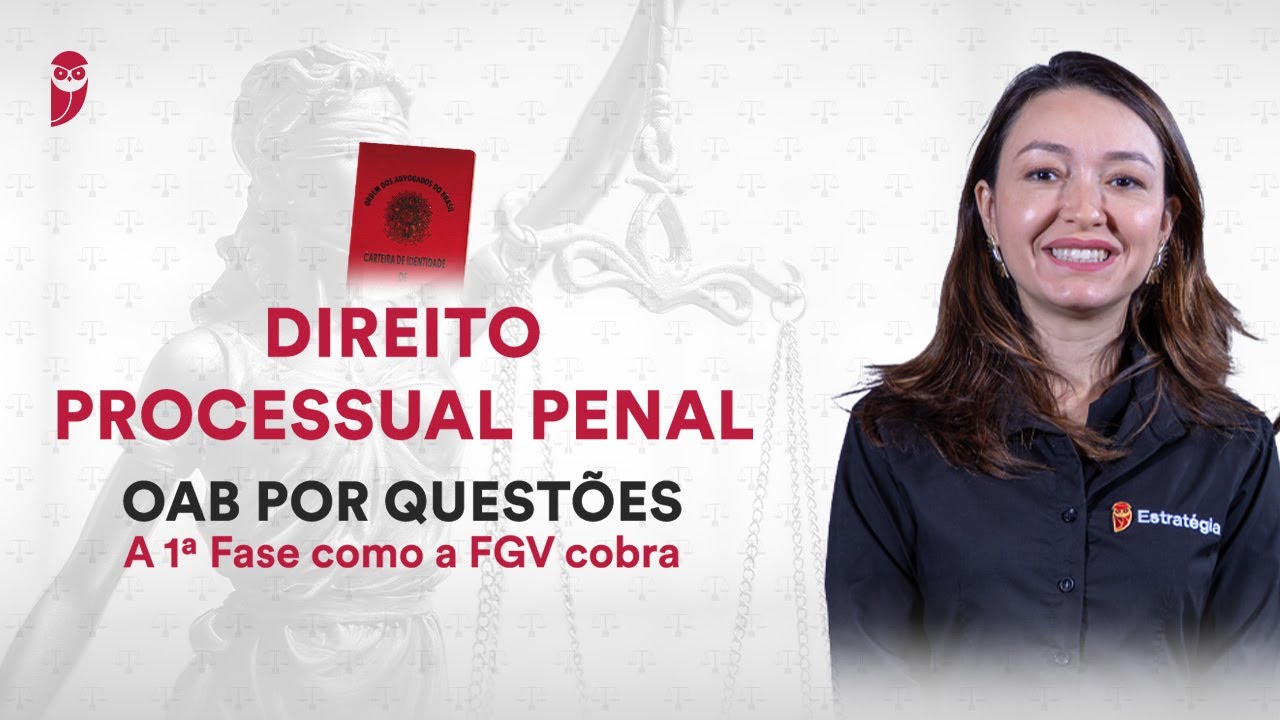 OAB por Quest&otilde;es: A 1&ordf; Fase como a FGV cobra - Direito Processual Penal