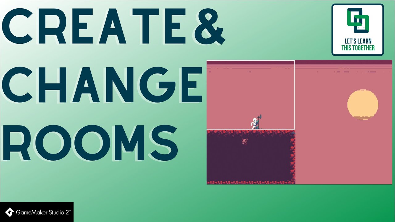 Creating & Changing Rooms in GameMaker 2.3