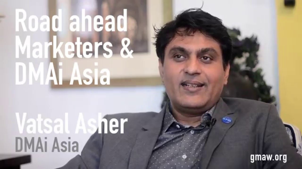 Road ahead for India Marketer and the role of DMAI Asia by Vatsal Asher