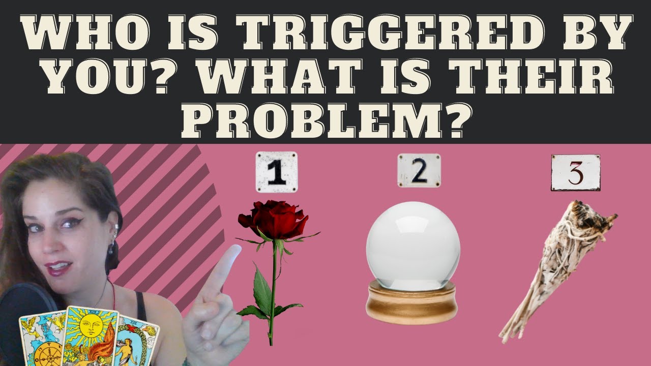 WHO IS TRIGGERED BY YOU? WHAT IS THEIR PROBLEM? (+initials) Tarot PICK A CARD #tarot #pickacard