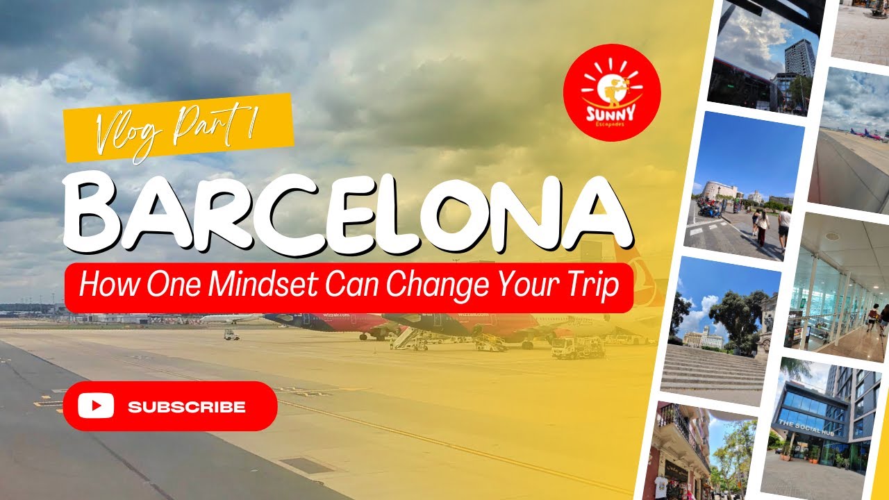 How One Mindset Can Change Your Trip | Barcelona Vlog Part 1