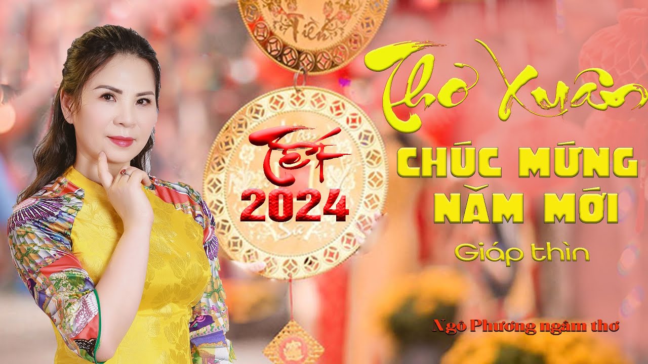 Tiếng thơ đêm giao thừa - Những bài thơ xuân mừng năm mới 2024 - Ngô Phương ngâm thơ