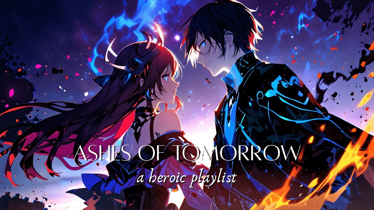 【Playlist】Ashes Of Tomorrow - You're the hero of your own story ⚔️ ┃Lyric Video