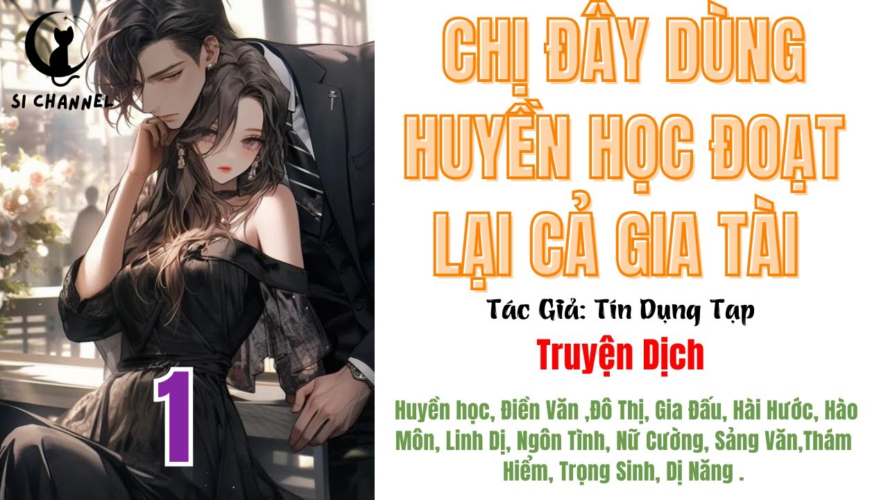 1 | CHỊ ĐÂY DÙNG HUYỀN HỌC ĐOẠT LẠI CẢ GIA TÀI - Huyền học, Điền Văn ,Đô Thị, Hài Hước, Hào Môn