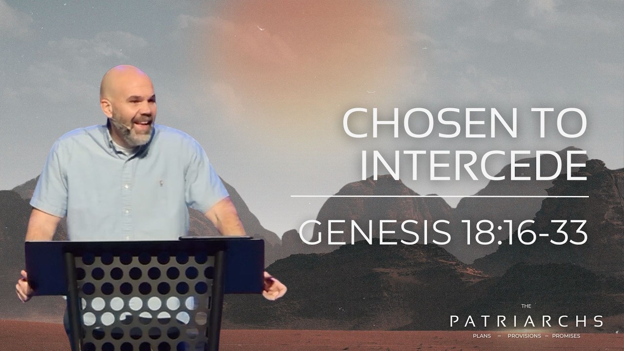 Chosen to Intercede (Genesis 18:16-33)