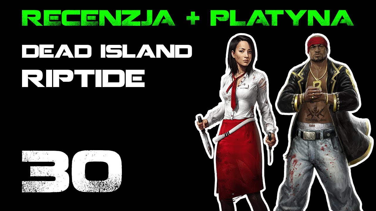 🏆 Recenzja + platyna #30 - Dead Island Riptide Definitive Edition