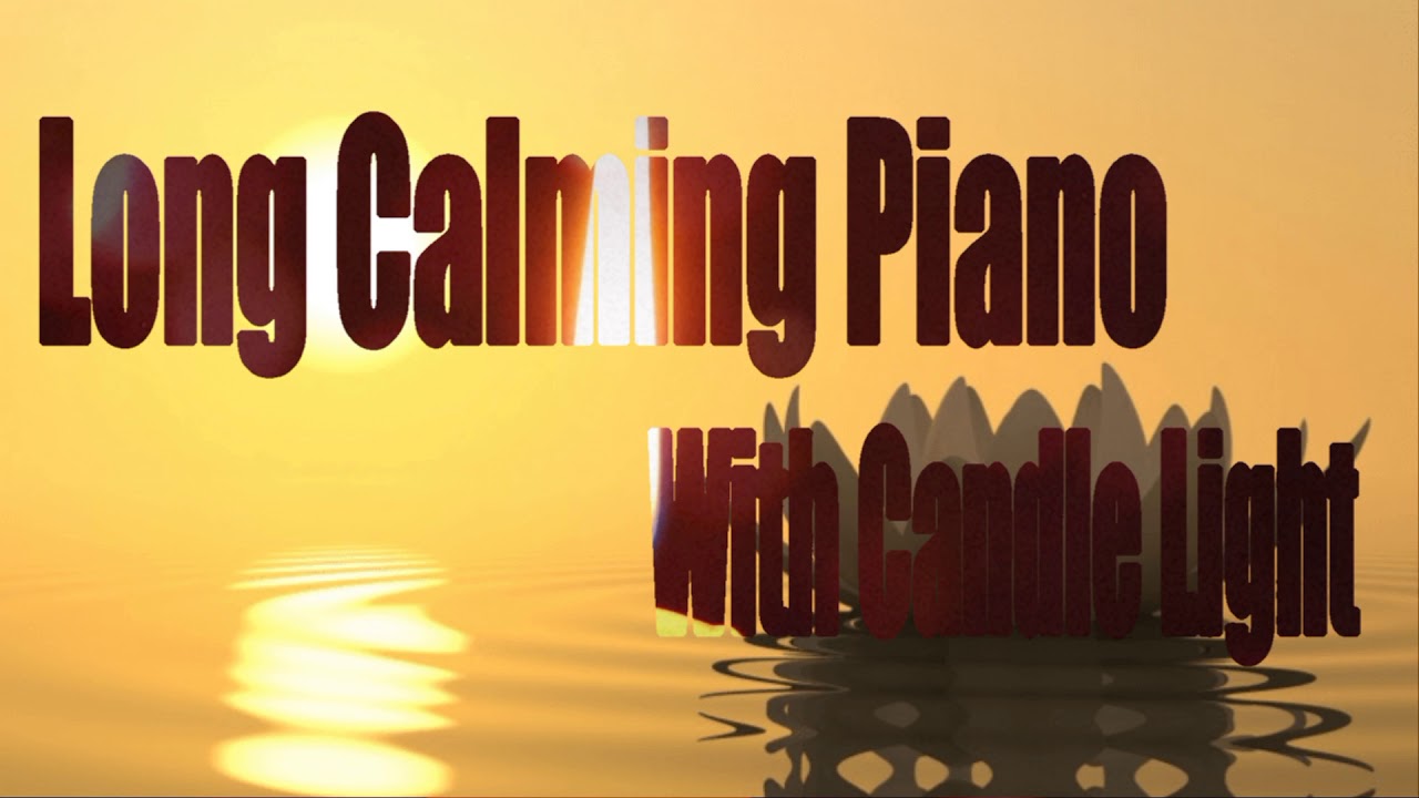 Long Calming Piano With Candle light , Khmer meditation